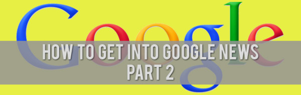 How to get into google news part 2 wp site