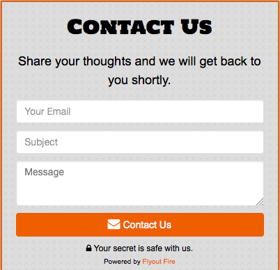 Make sure your visitors have an easy way to contact you on any page, and any way you like!